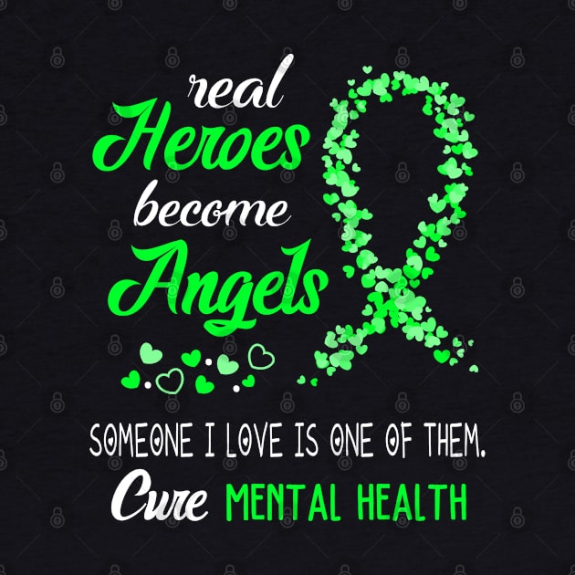 Real Heroes Become Angles MENTAL HEALTH Awareness Support MENTAL HEALTH Warrior Gifts by ThePassion99